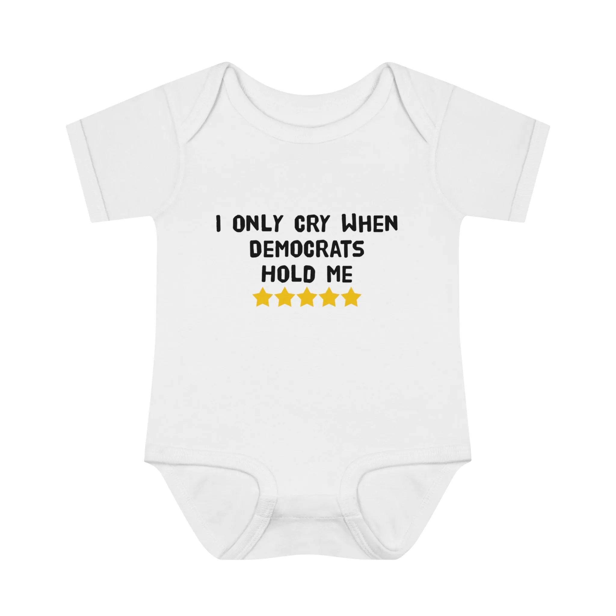 I Only Cry When Democrats Hold Me Baby Onesie