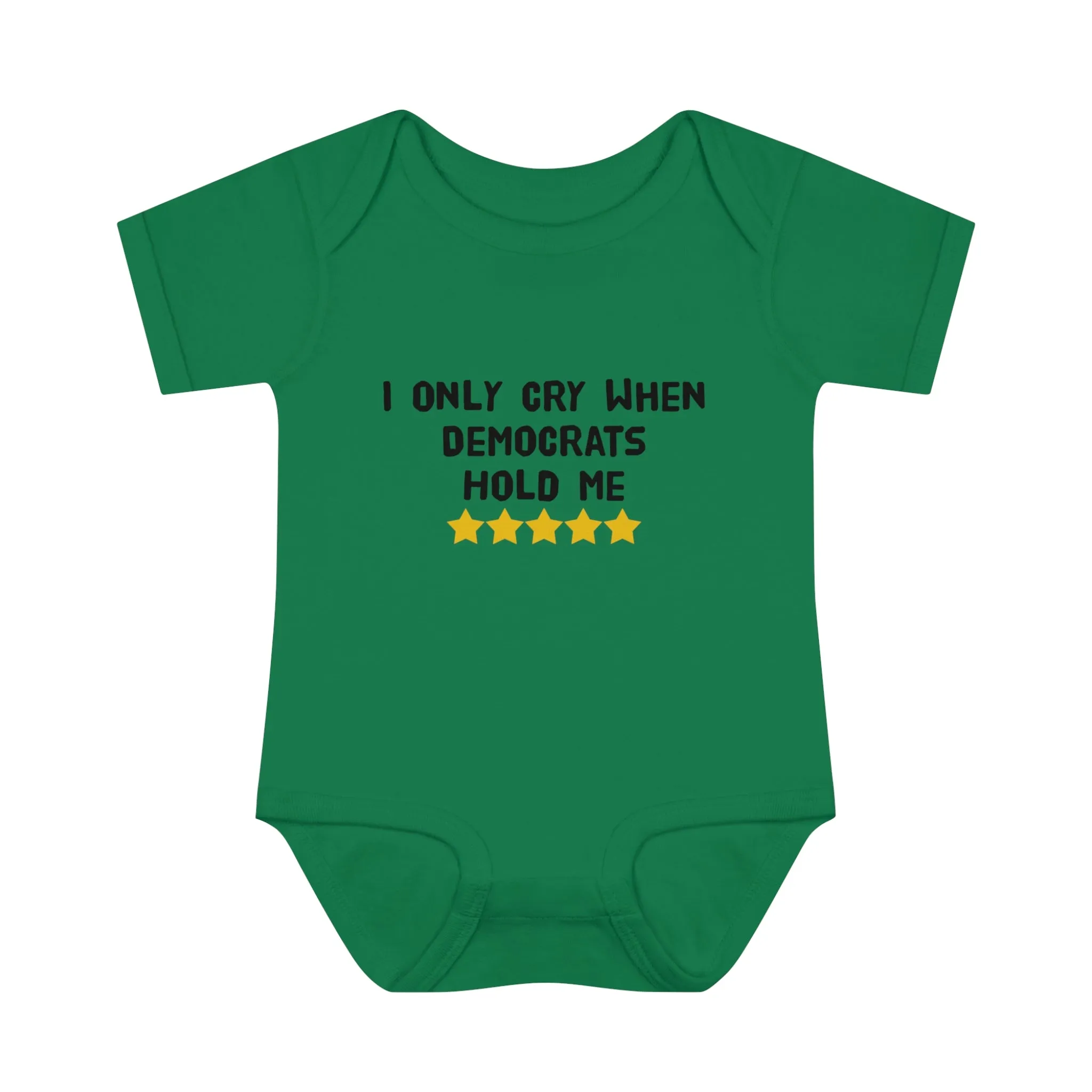 I Only Cry When Democrats Hold Me Baby Onesie