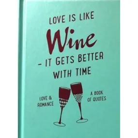 Love Is Like Wine: It Gets Better With Time