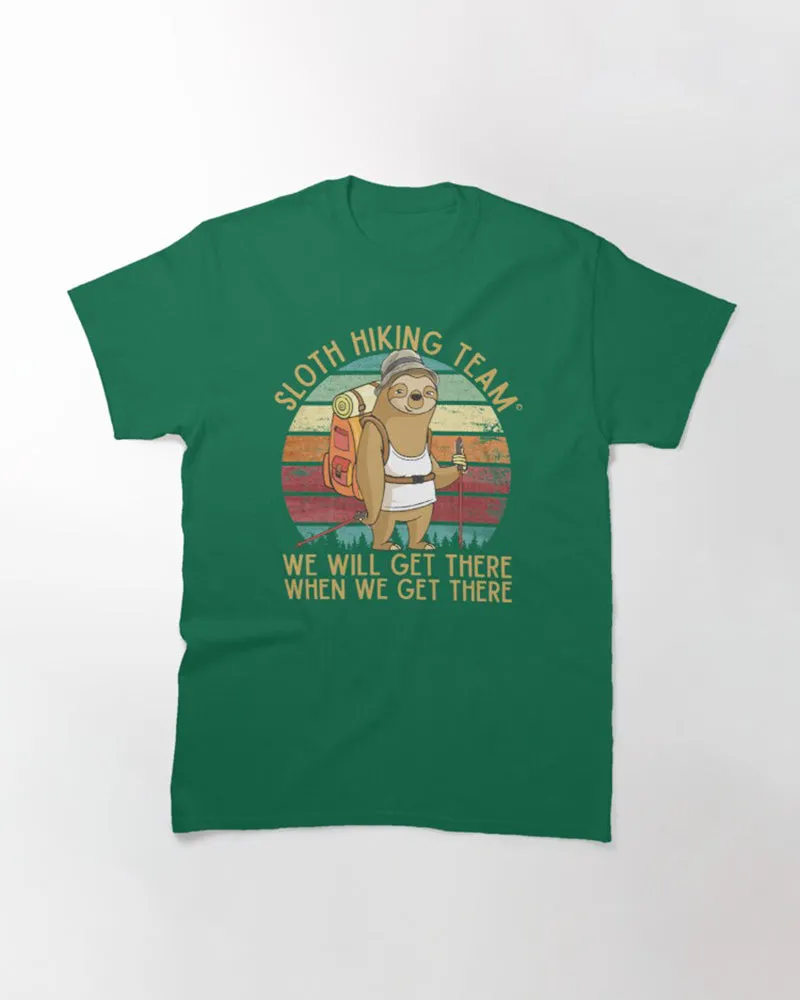 Randonnée, Trek Passion, Tee Shirt Humour Rando, Sloth Hiking Team Quand Nous Y Serons - CTS16032202